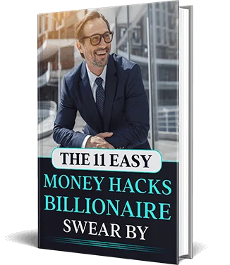 Free Bonus #3: The 11 Easy Money Hacks Billionaire  Swere By